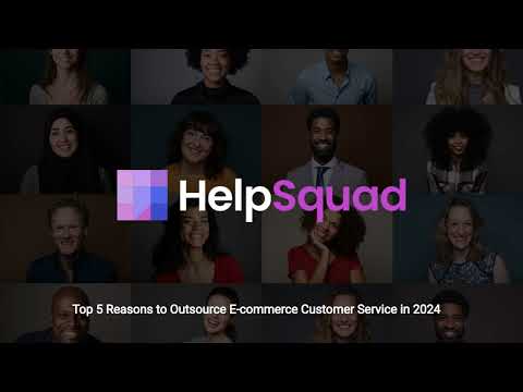 Top 5 Reasons to Outsource Ecommerce Customer Service in 2024 | HelpSquad